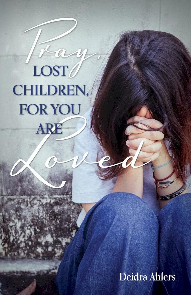  Pray, Lost Children, for You Are Loved(Kobo/電子書)