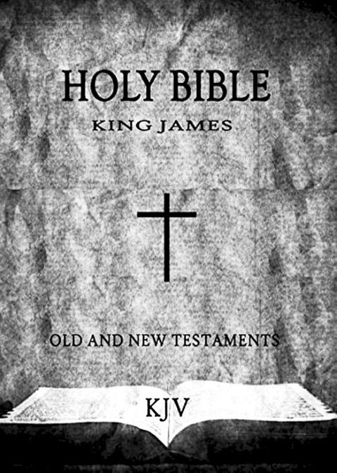 The King James Version Bible (Authorized KJV): Holy Bible(Kobo/電子書)