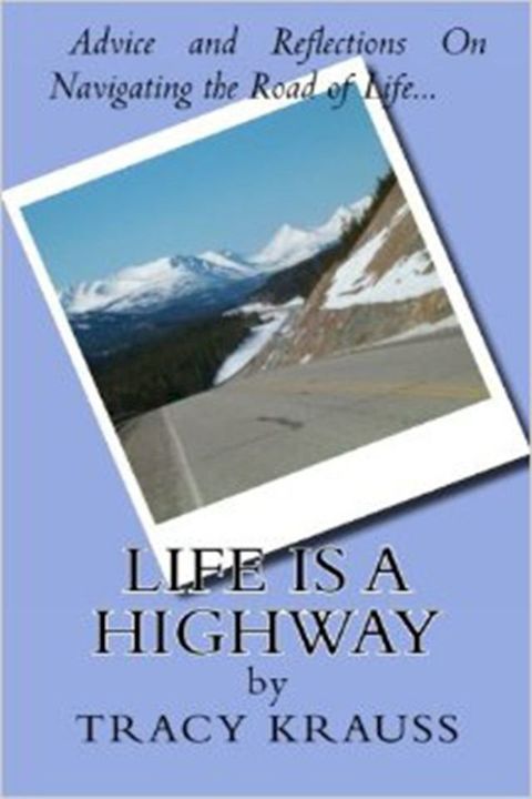 Life Is a Highway: Advice and Reflections On Navigating the Road of Life(Kobo/電子書)