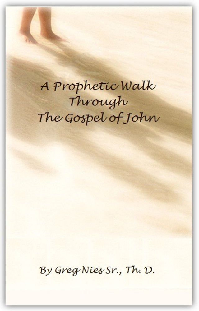  A Prophetic Walk Through the Gospel of John(Kobo/電子書)