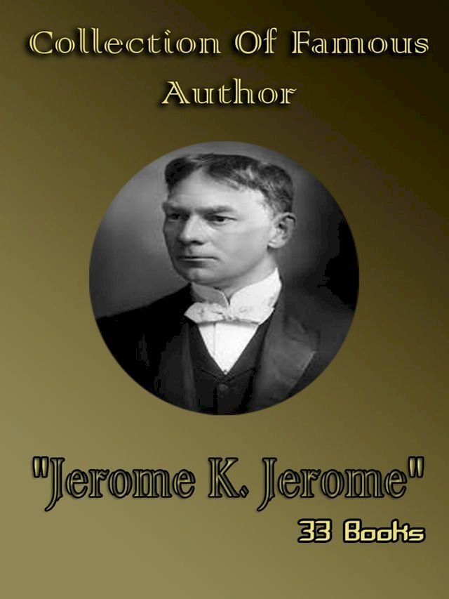  Collection Of Famous Author "Jerome K. Jerome"(Kobo/電子書)