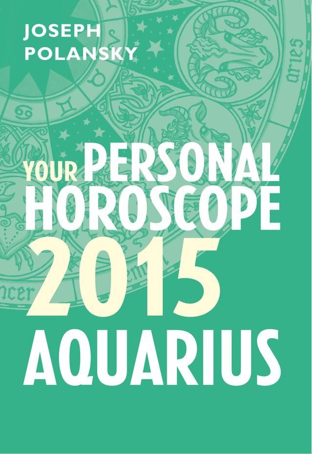  Aquarius 2015: Your Personal Horoscope(Kobo/電子書)