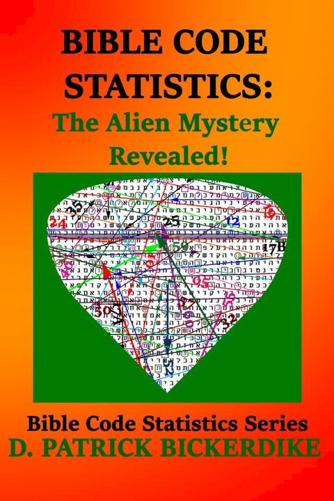 Bible Code Statistics: The Alien Mystery Revealed!(Kobo/電子書)