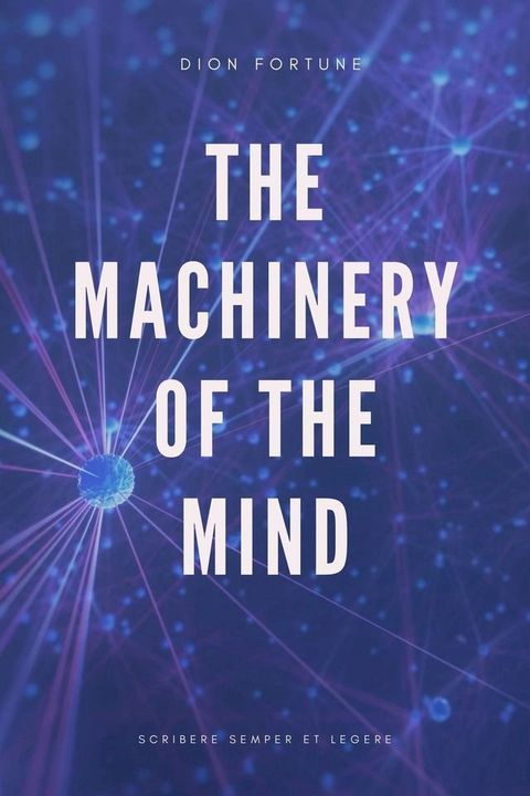 The Machinery of the Mind (Annotated)(Kobo/電子書)