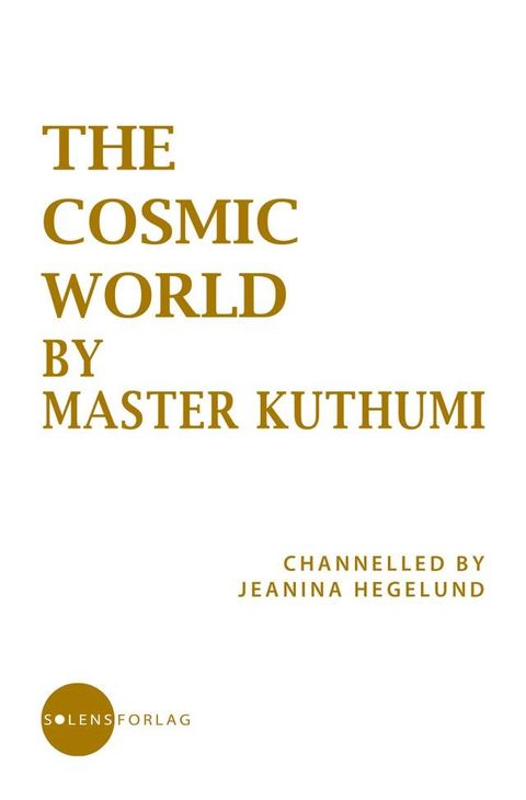 The Cosmic World by Master Kuthumi(Kobo/電子書)