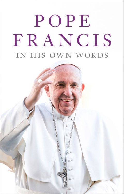 Pope Francis in his Own Words(Kobo/電子書)