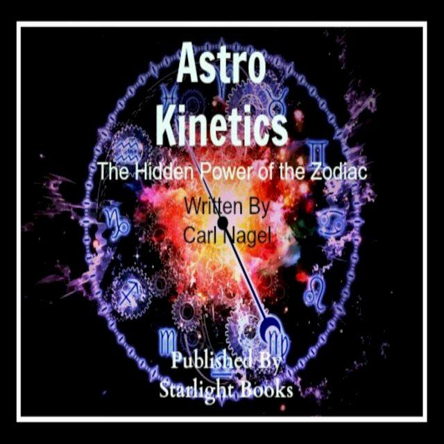  Astro-Kinetics: Hidden Power of the Zodiac By Carl Nagel Starlight Books(Kobo/電子書)