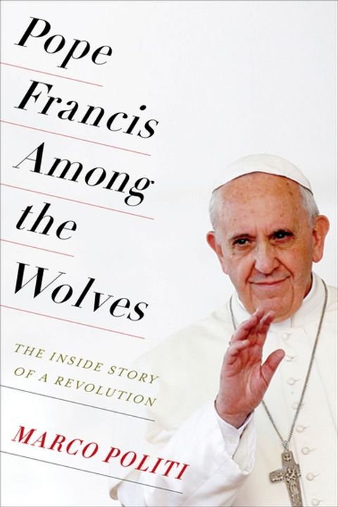 Pope Francis Among the Wolves(Kobo/電子書)