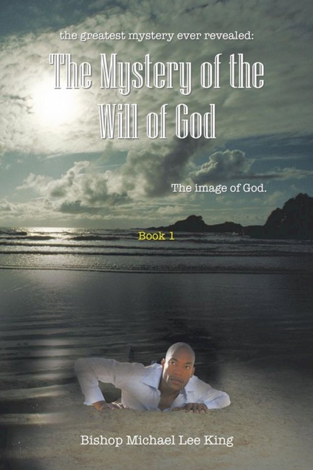  The Greatest Mystery Ever Revealed: the Mystery of the Will of God(Kobo/電子書)