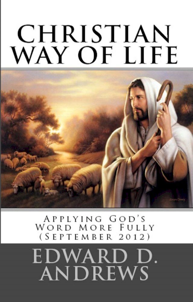  CHRISTIAN WAY OF LIFE: Applying God's Word More Fully In Our Life (September 2012)(Kobo/電子書)