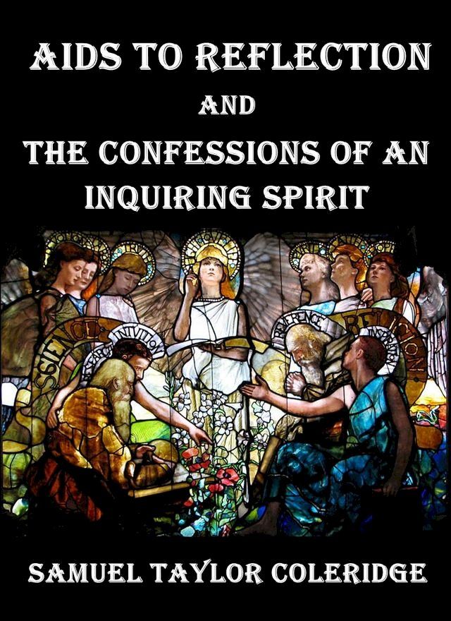  Aids to Reflection : And the Confessions of an Inquiring Spirit(Kobo/電子書)