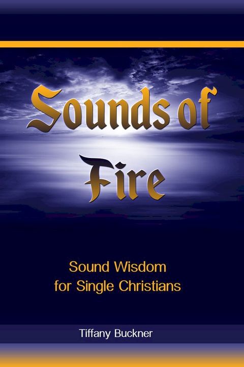 Sounds of Fire: Sound Wisdom for Single Christians(Kobo/電子書)