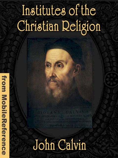 Institutes Of The Christian Religion (Mobi Classics)(Kobo/電子書)