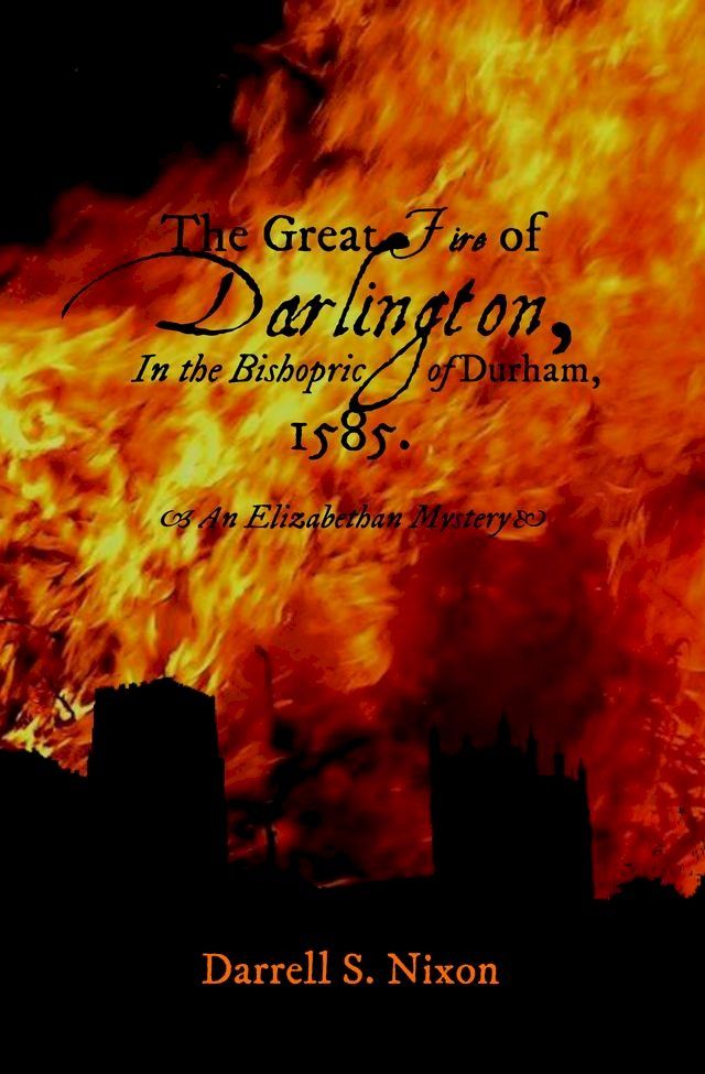  The Great Fire of Darlington in the Bishopric of Durham, 1585(Kobo/電子書)