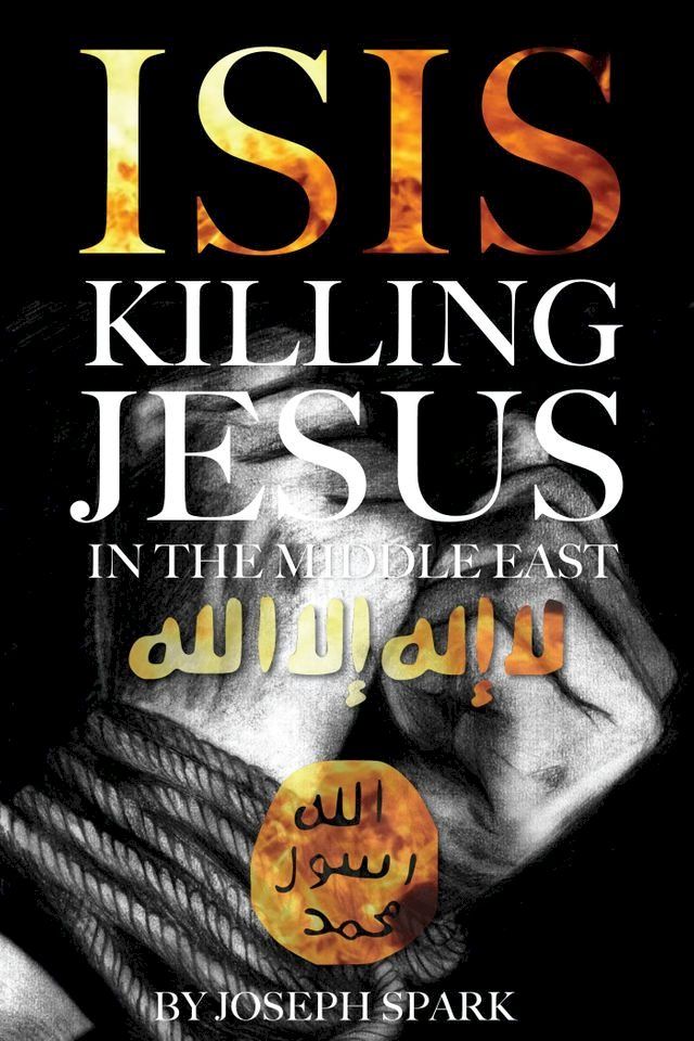  Isis: Killing Jesus in the Middle East(Kobo/電子書)