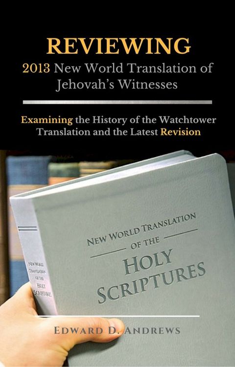 REVIEWING 2013 New World Translation of Jehovah's Witnesses(Kobo/電子書)