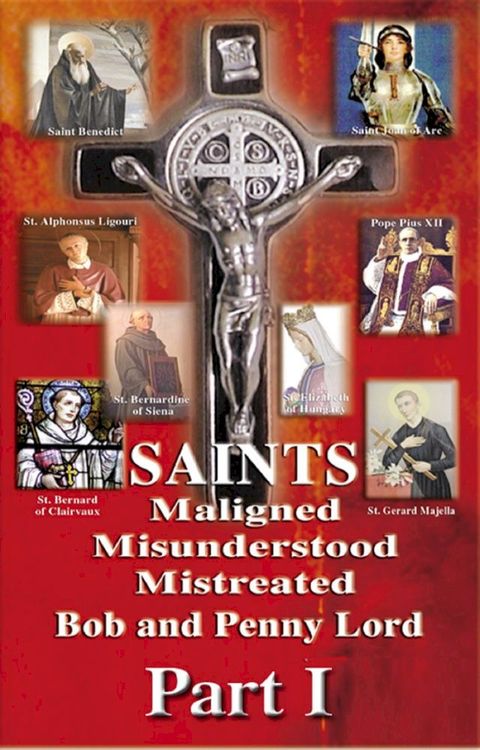 Saints Maligned Misunderstood and Mistreated Part I(Kobo/電子書)