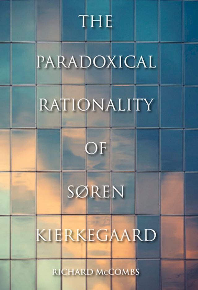  The Paradoxical Rationality of Søren Kierkegaard(Kobo/電子書)