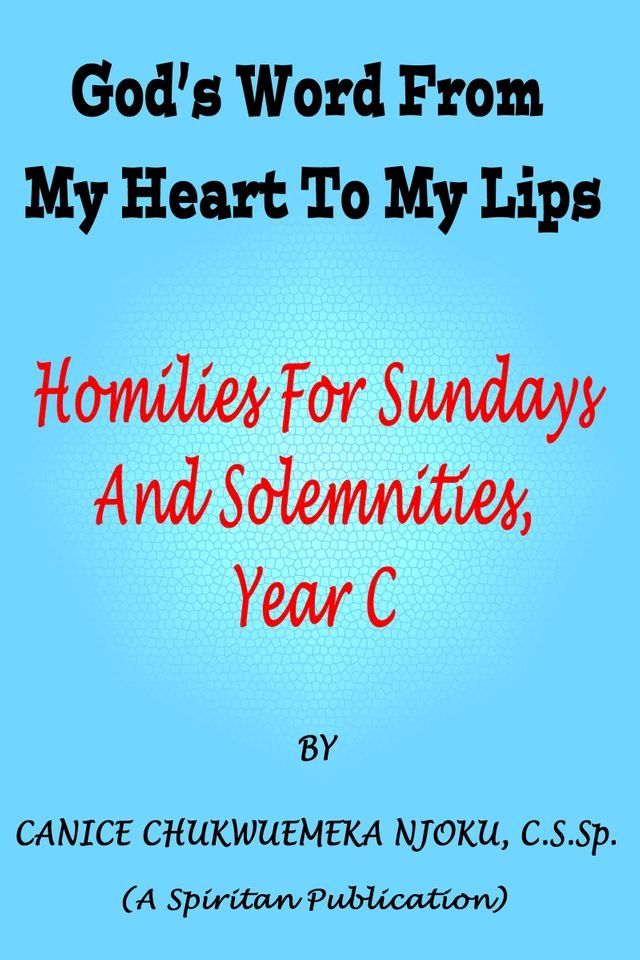  God’s Word From My Heart To My Lips: Homilies For Sundays And Solemnities, Year C(Kobo/電子書)