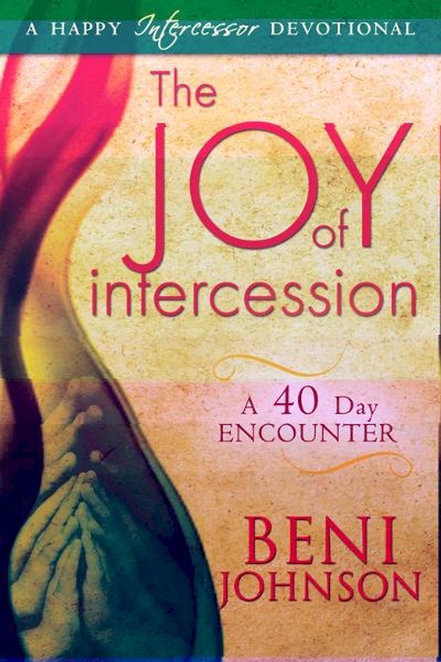  The Joy of Intercession: A 40-Day Encounter(Kobo/電子書)