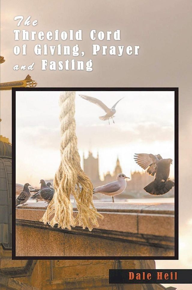  The Threefold Cord of Giving, Prayer and Fasting(Kobo/電子書)