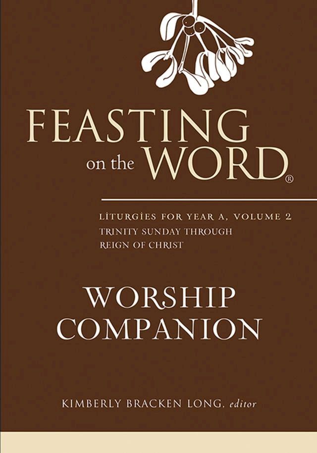  Feasting on the Word Worship Companion: Liturgies for Year A, Volume 2(Kobo/電子書)