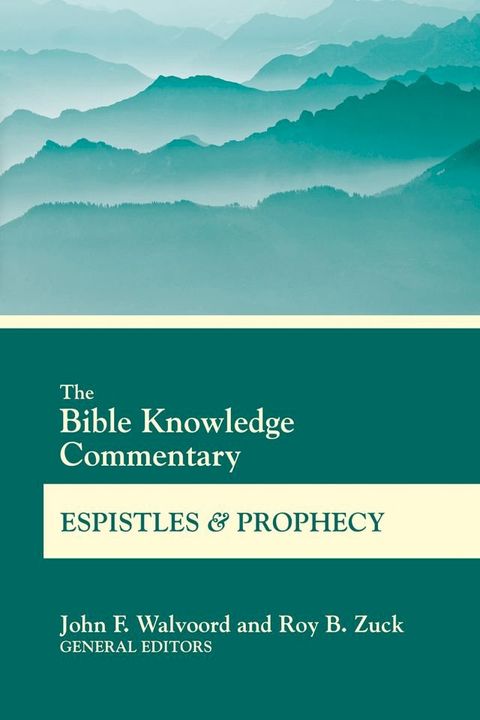 The Bible Knowledge Commentary Epistles and Prophecy(Kobo/電子書)