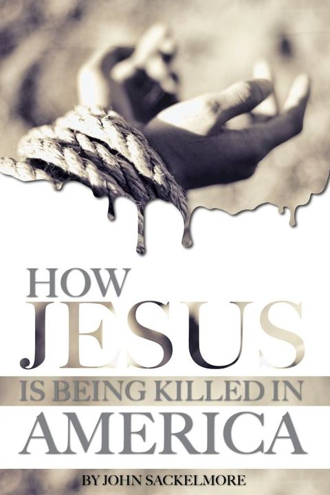 How Jesus Is Being Killed in America(Kobo/電子書)