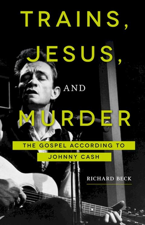 Trains, Jesus, and Murder: The Gospel according to Johnny Cash(Kobo/電子書)