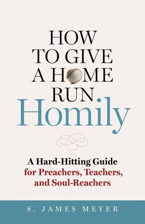 How to Give a Home Run Homily(Kobo/電子書)