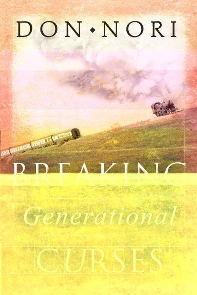  Breaking Generational Curses: Releasing God's Power in Us, Our Children, and Our Destiny(Kobo/電子書)