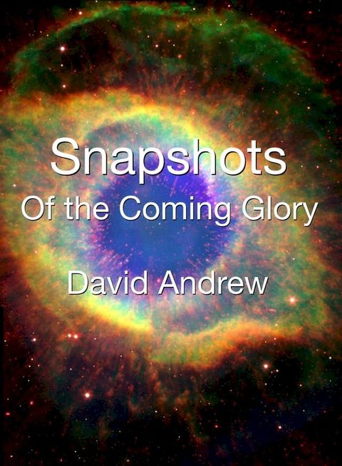 Snapshots: Of the Coming Glory(Kobo/電子書)