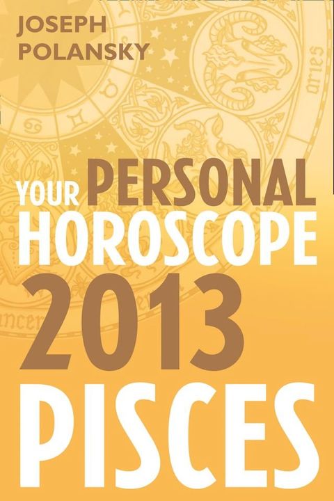 Pisces 2013: Your Personal Horoscope(Kobo/電子書)