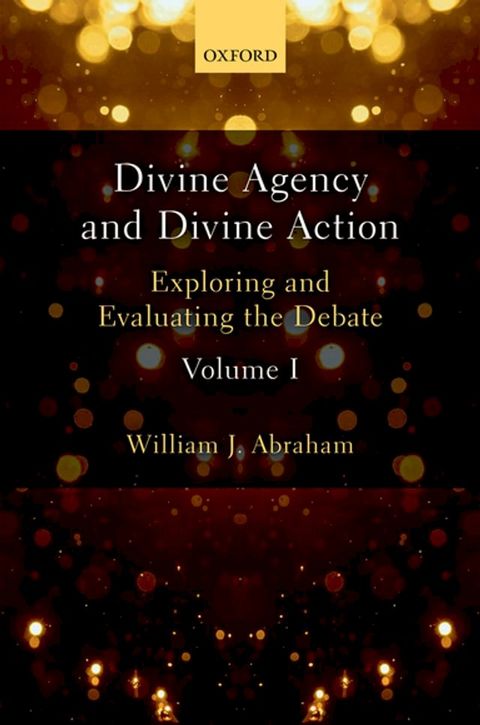 Divine Agency and Divine Action, Volume I(Kobo/電子書)