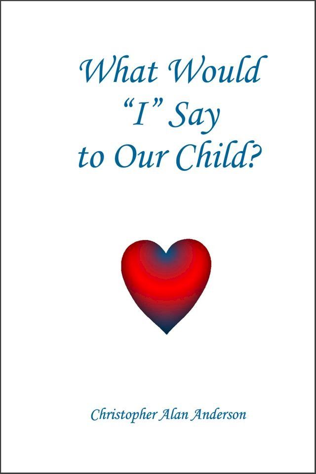  What Would I Say To Our Child(Kobo/電子書)