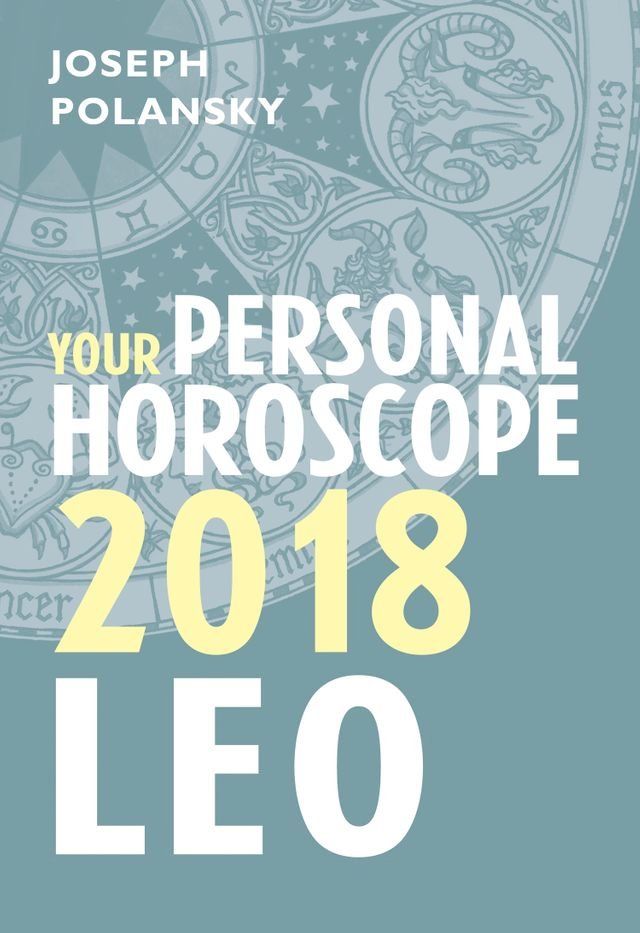  Leo 2018: Your Personal Horoscope(Kobo/電子書)