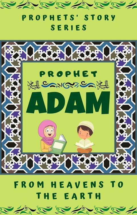 Prophet Adam ; From Heavens to the Earth(Kobo/電子書)