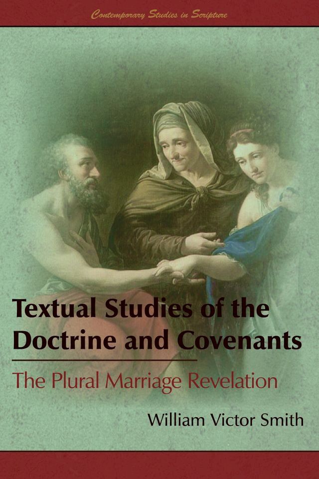  Textual Studies of the Doctrine and Covenants: The Plural Marriage Revelation(Kobo/電子書)