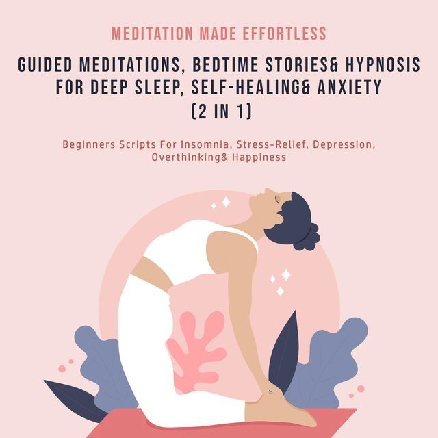  Guided Meditations, Bedtime Stories & Hypnosis For Deep Sleep, Self-Healing& Anxiety (2 In 1)(Kobo/電子書)