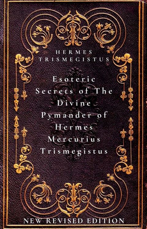 Esoteric Secrets of The Divine Pymander of Hermes Mercurius Trismegistus(Kobo/電子書)