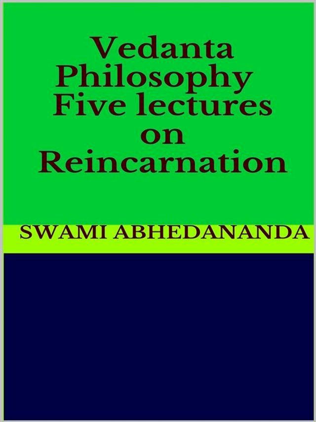  Vedanta Philosophy - Five lectures on Reincarnation(Kobo/電子書)