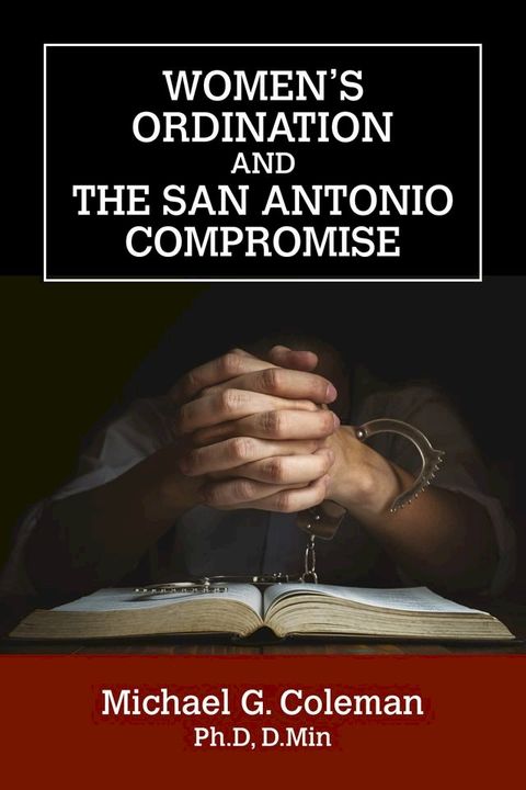 Women’s Ordination and the San Antonio Compromise(Kobo/電子書)