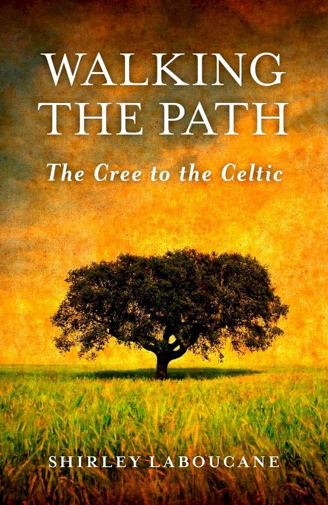  Walking the Path — The Cree to the Celtic(Kobo/電子書)