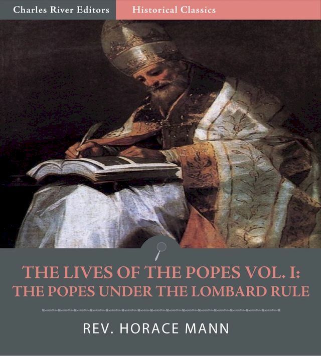  The Lives of the Popes Vol. I: The Popes Under the Lombard Rule(Kobo/電子書)