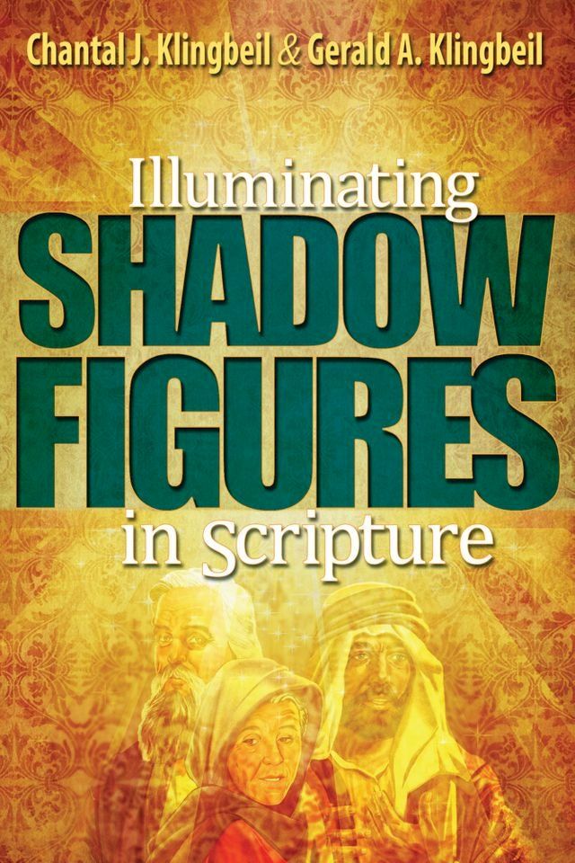  Illuminating the Shadow Figures in Scripture(Kobo/電子書)