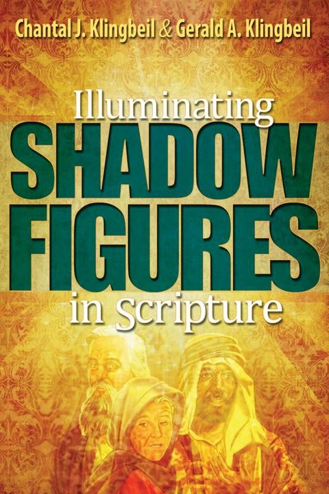 Illuminating the Shadow Figures in Scripture(Kobo/電子書)