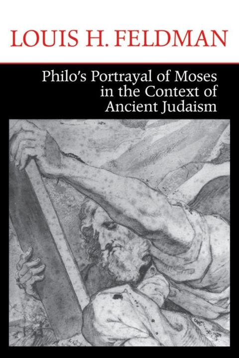 Philo's Portrayal of Moses in the Context of Ancient Judaism(Kobo/電子書)