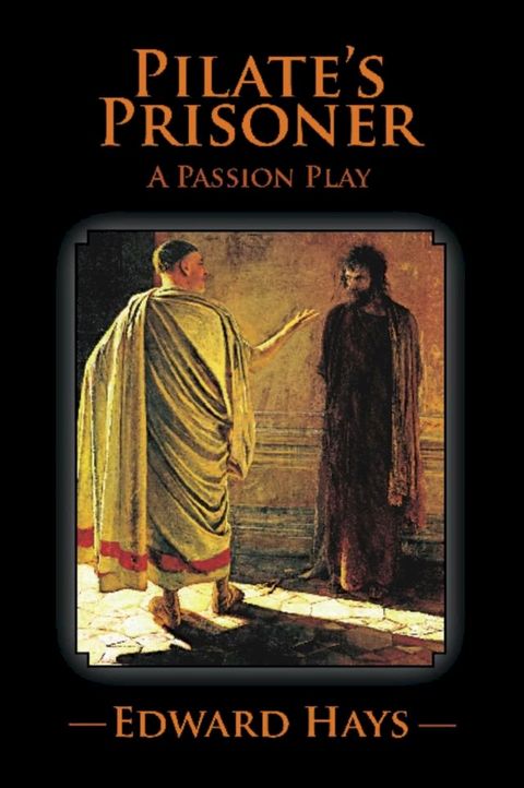 PILATE'S PRISONER: A Passion Play(Kobo/電子書)