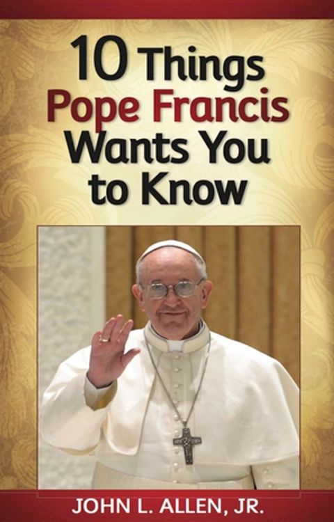 10 Things Pope Francis Wants You to Know(Kobo/電子書)