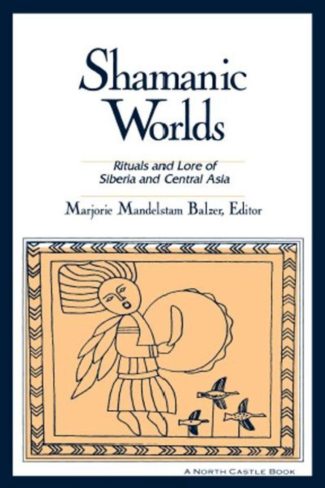  Shamanic Worlds: Rituals and Lore of Siberia and Central Asia(Kobo/電子書)